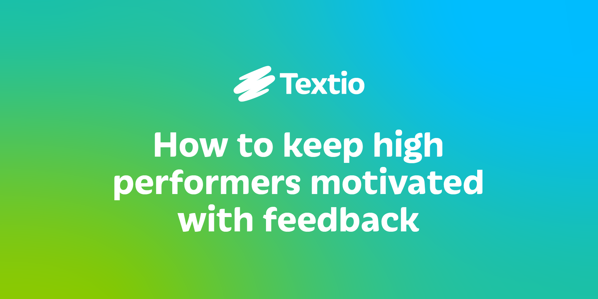 How to keep high performers motivated with feedback