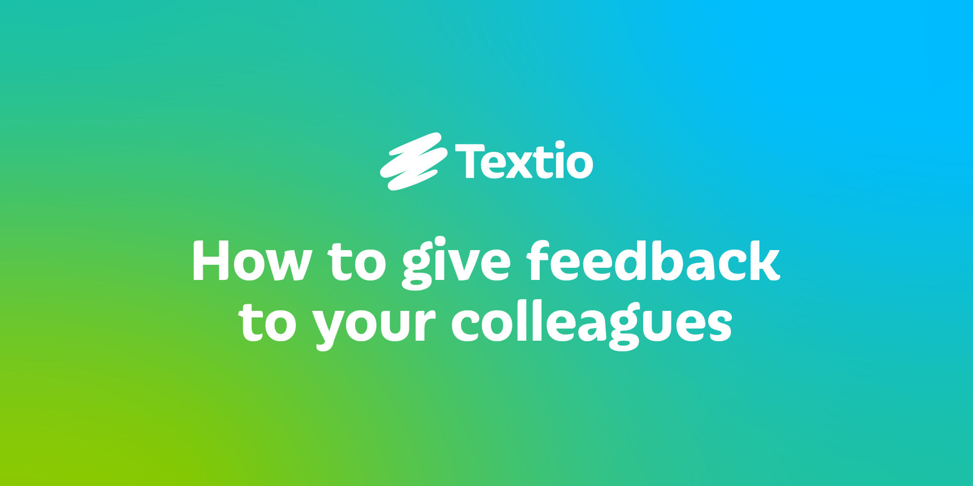 How to give feedback to your colleagues