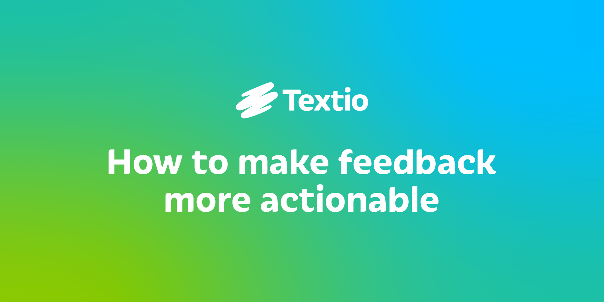 How to make feedback more actionable